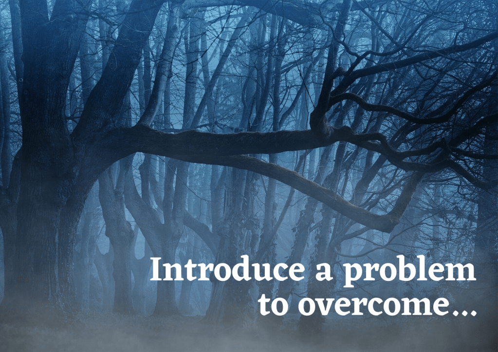 Introduce a problem to overcome