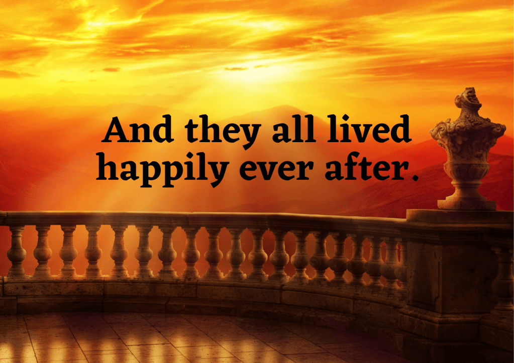 And they all lived happily ever after